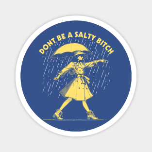 Dont Be a Salty Bitch Walking Magnet